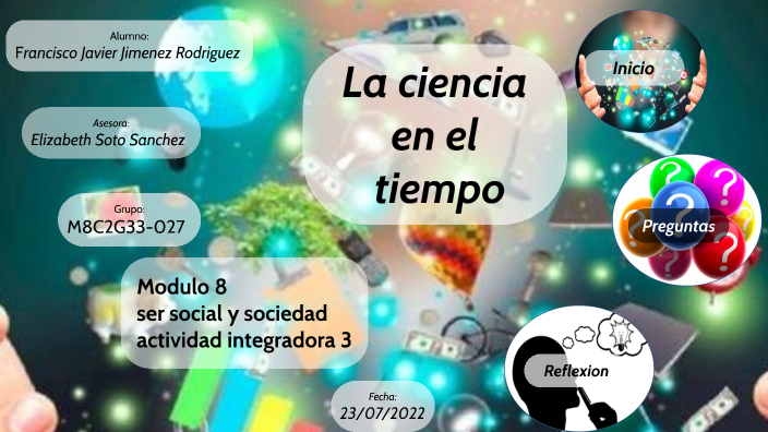 La ciencia en el tiempo by Francisco Jimenez on Prezi