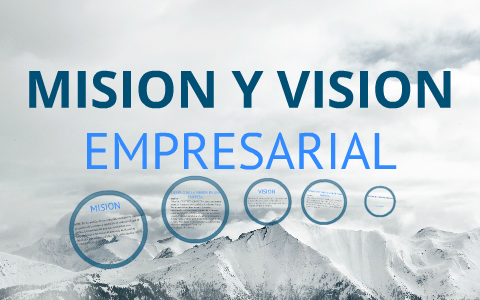 mision y vision administrativa by william carrion on Prezi