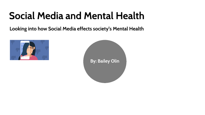 Social Media and Mental Health by Bailey Olin on Prezi