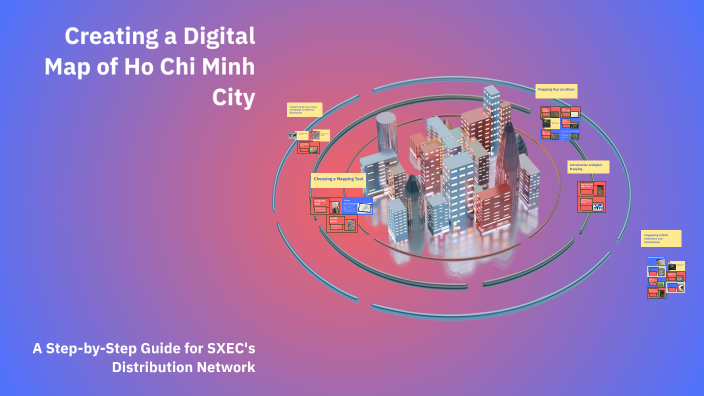 Creating a Digital Map of Ho Chi Minh City by Tư Hoa Lý on Prezi