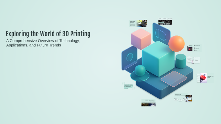 Exploring the World of 3D Printing by ahmed. ghe on Prezi