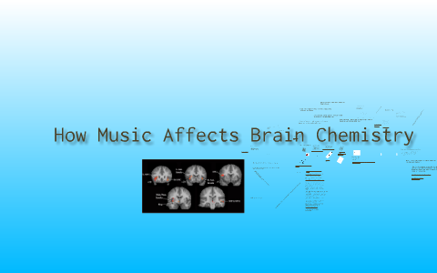 How Music Affects Brain Chemistry by Jason Coston on Prezi