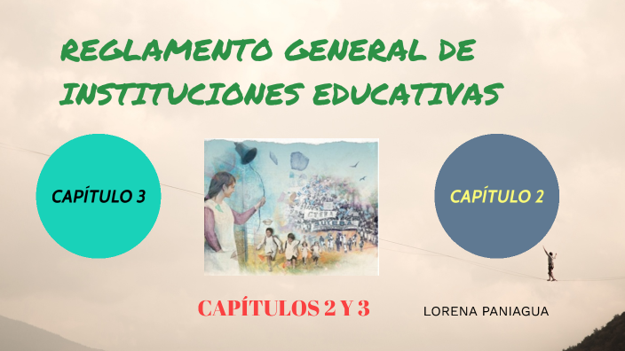 REGLAMENTO GENERAL DE INSTITUCIONES EDUCATIVAS By Lorena Paniagua On Prezi