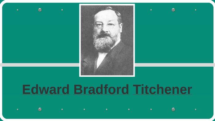 Edward Bradford Titchener by Halenur Hüyük on Prezi