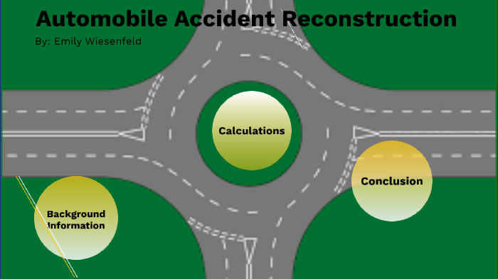 Accident Reconstruction by Emily Wiesenfeld on Prezi