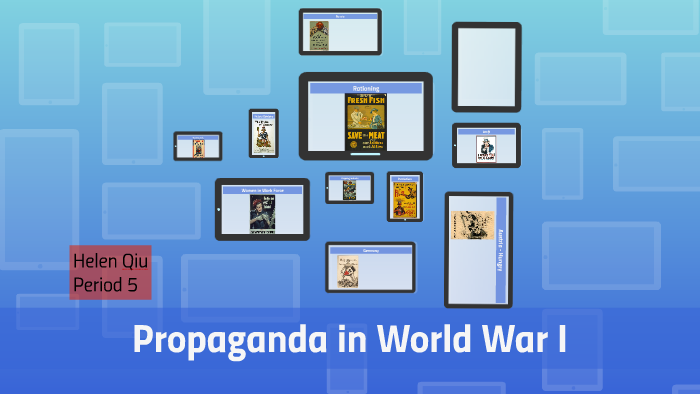 Propaganda in World War I by Helen Qiu on Prezi