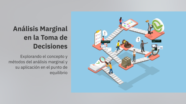 Analisis Marginal Análisis Marginal en la Toma de Decisiones by Steef Páez on Prezi