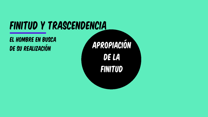 Finitud y Trascendencia by Margarita Ordoñez on Prezi