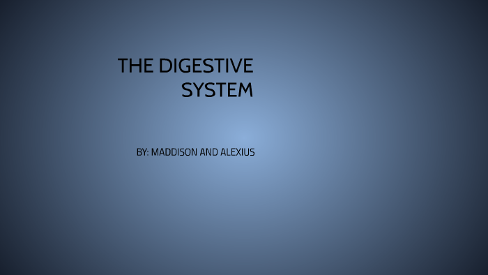 THE DIGESTIVE SYSTEM by human body on Prezi