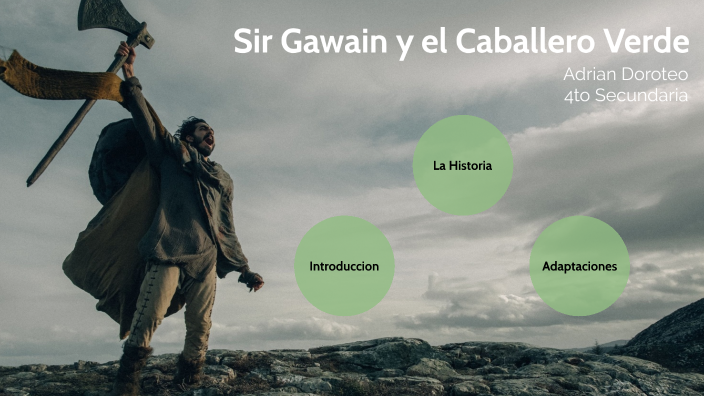 Sir Gawain y el Caballero Verde by Oscar Adrian Doroteo Pantoja on Prezi