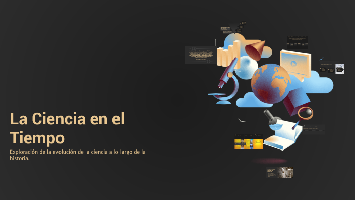 La Ciencia en el Tiempo by Blanca Hipólito on Prezi