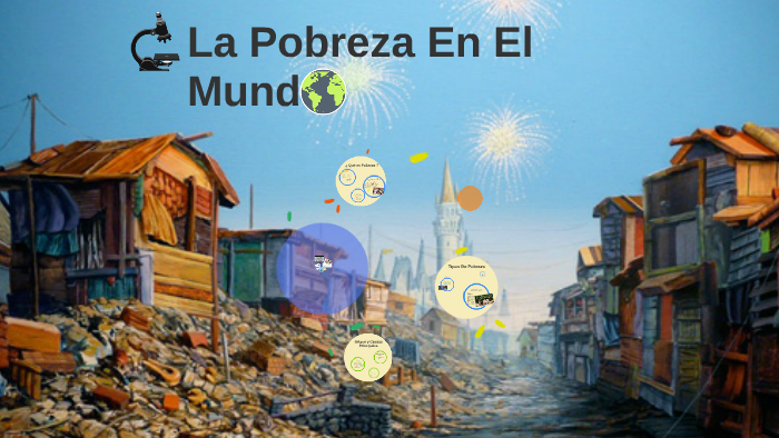 La Pobreza En El Mundo by Elaizer David Perez Avendaño on Prezi