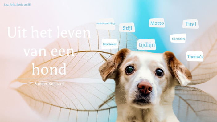 NL Uit het leven van een hond by lou vdt on Prezi