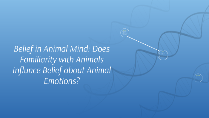 Belief in Animal Mind: Does Familiarity with Animals Influnc by Emily ...