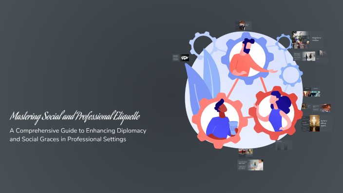 Mastering Social and Professional Etiquette by Davia Francis on Prezi