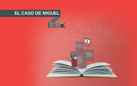 EL CASO DE MIGUEL by Laura Ginneth Londoño Jimenez on Prezi