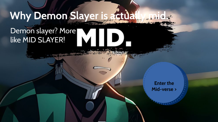 Why Demon Slayer is actually mid. by Yariel Roman Feliu on Prezi