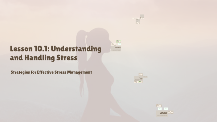 Lesson 10.1: Understanding and Handling Stress by Megan White on Prezi