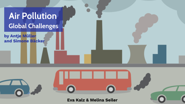 Air Pollution by Eva Kalz on Prezi
