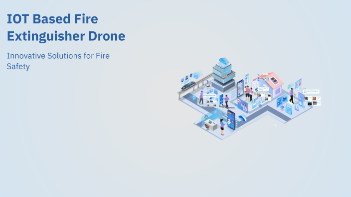IOT Based Fire Extinguisher Drone by trupti jadhav on Prezi