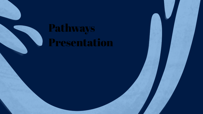 Pathways Presentation by Camila Olvera on Prezi