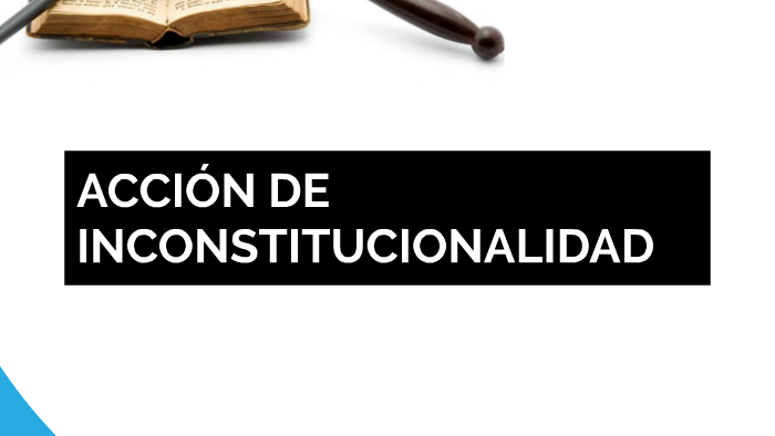 ACCIÓN DE INCONSTITUCIONALIDAD By Zareth Pertúz On Prezi