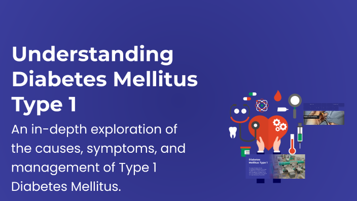 Understanding Diabetes Mellitus Type 1 by Ibrahiem Mohamed on Prezi