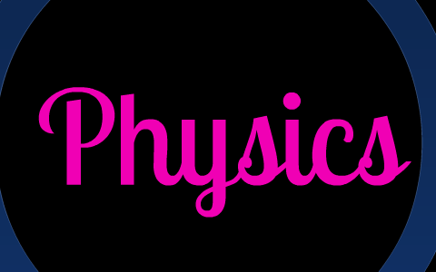 THE WONDERFUL WORLD OF PHYSICS by Lizzy Carter on Prezi