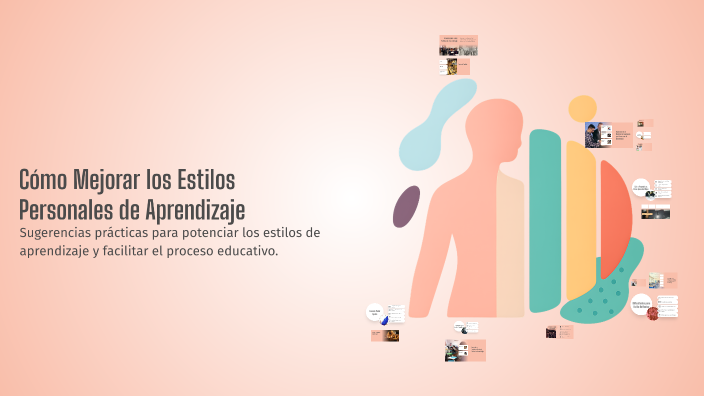 Cómo Mejorar los Estilos Personales de Aprendizaje by Tania on Prezi