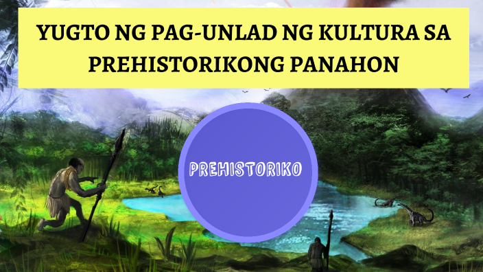 yugto ng pag-unlad ng kultura by Ms.J Dela Cruz on Prezi