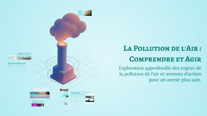 La Pollution de l'Air : Comprendre et Agir by fann fanny on Prezi