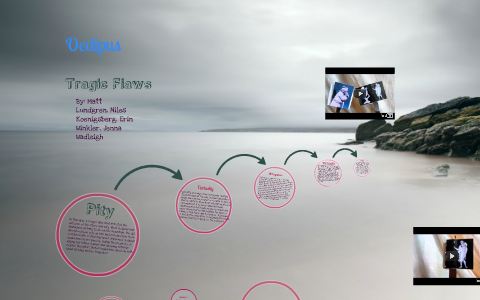 Oedipus: Tragic Flaws by Matthew Lundgren on Prezi