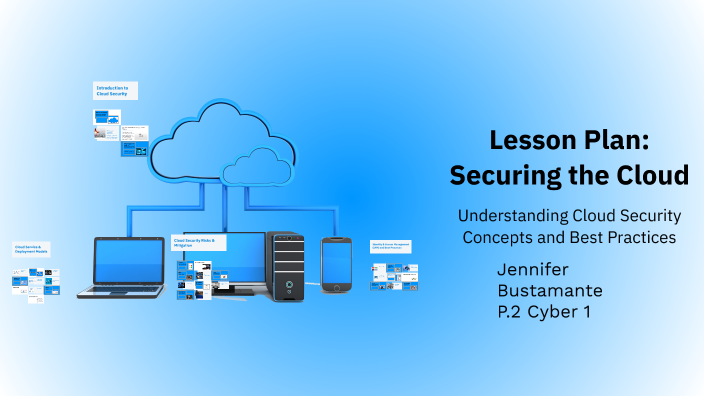 Lesson Plan: Securing the Cloud by Jennifer Bustamante Franco [STUDENT ...