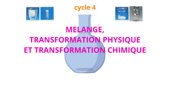 3ème - Cycle 4 - MELANGE, TRANSFORMATION PHYSIQUE ET TRANSFORMATION ...