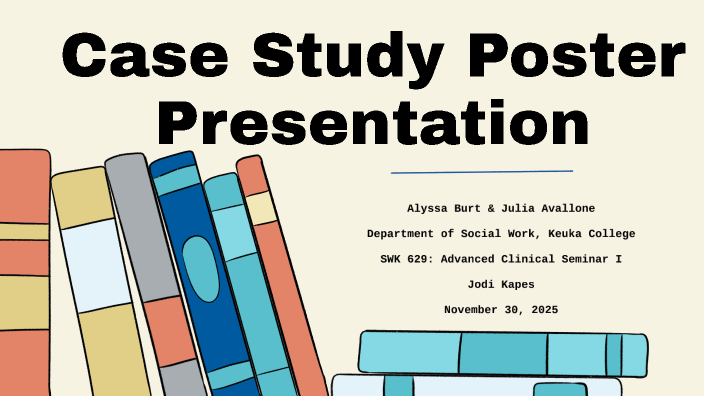 SWK 629: Case Study Poster Presentation by Alyssa Burt on Prezi