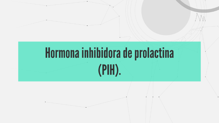 Hormona inhibidora de prolactina. by Ricardo Flores Ruiz on Prezi
