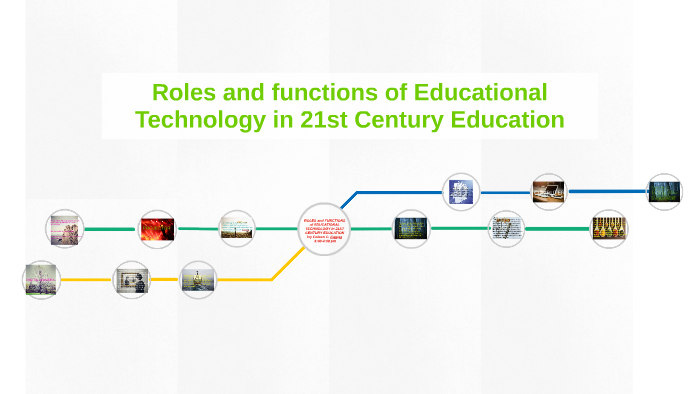 ROLES AND FUNCTIONS OF EDUCATIONAL TECHNOLOGY IN 21ST CENTURY EDUCATION ...