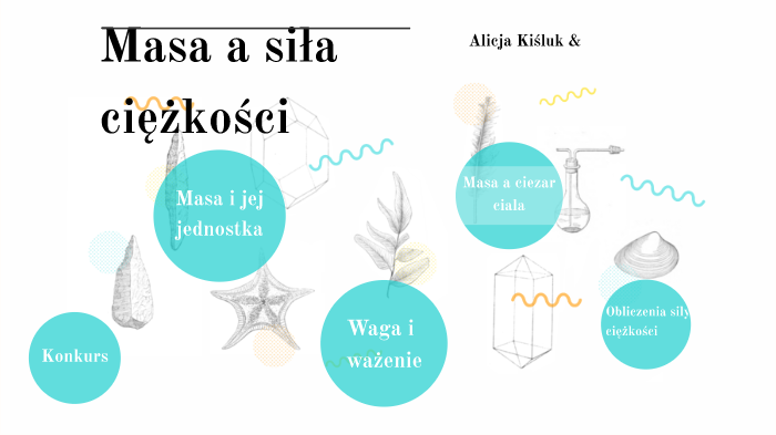 Masa a siła ciężkości by Ala Kiśluk on Prezi