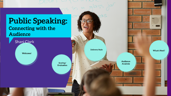 Public Speaking - Connecting with your Audience! by Shani Clark on Prezi