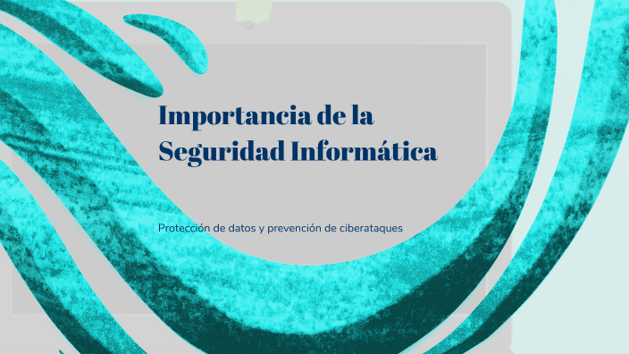 Importancia de la Seguridad Informática by valentina cancellieri on Prezi