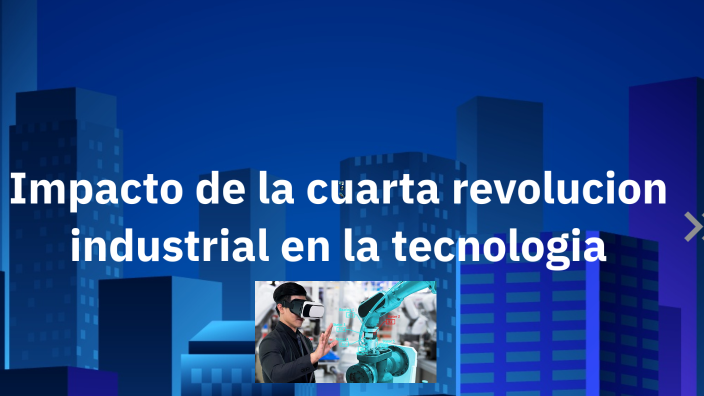 Impacto de la cuarta revolucion industrial en la tecnologia by Juliana