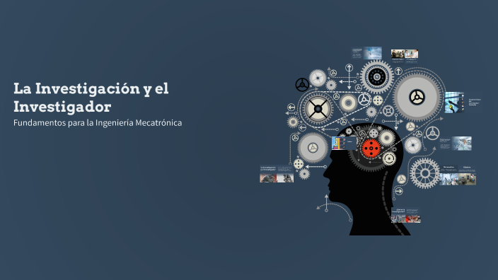 La Investigación y el Investigador by JOSE FERNANDO YA EZ VASQUEZ on Prezi