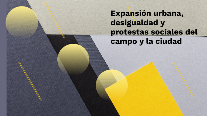 Expansión urbana, desigualdad y protestas sociales del campo y la