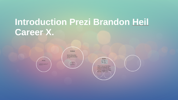 Introduction Prezi Brandon Heil Career X. by Brandon Heil on Prezi