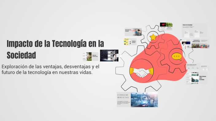 Impacto de la Tecnología en la Sociedad by Nadia Vargas Czubin on Prezi