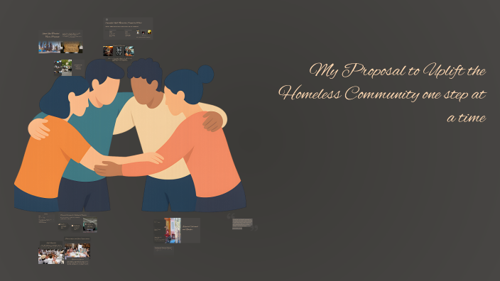 Proposal to Uplift the Homeless Community by Shannon Cavallier on Prezi