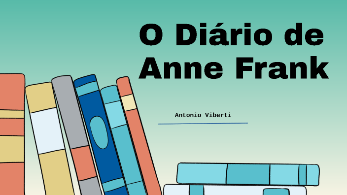 O Diário de Anne Frank by Antonio Viberti on Prezi