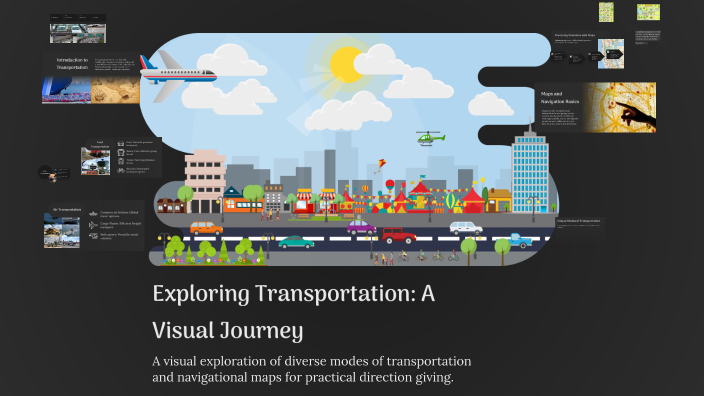 Visual Transp Exploring Transportation: A Visual Journey by kathie garro on Prezi