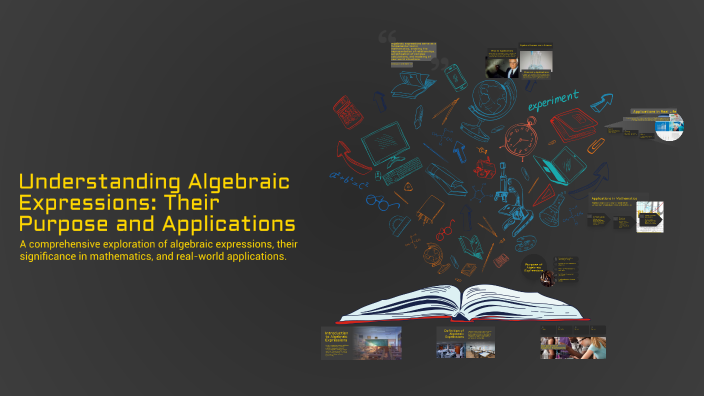 Algebraic Applications Understanding Algebraic Expressions: Their Purpose and Applications by ...