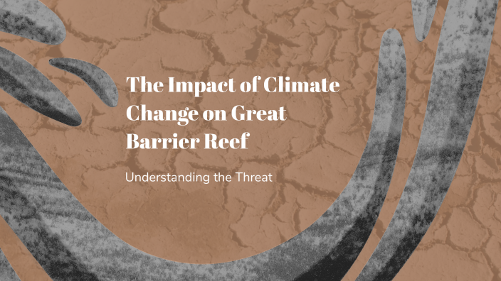 Impact of Climate Change on Great Barrier Reef by Hanna Malchow on Prezi